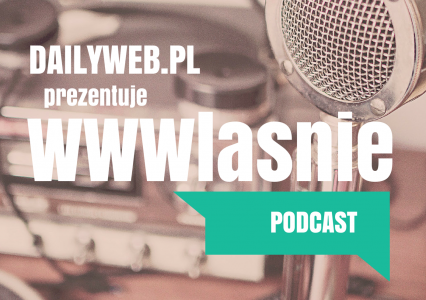 DailyWeb: WWWłaśnie Podcast #13