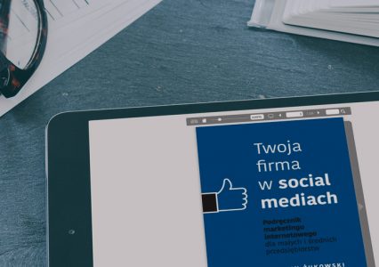 Media społecznościowe bez tajemnic: „Twoja firma w social mediach” – recenzja książki Marcina Żukowskiego
