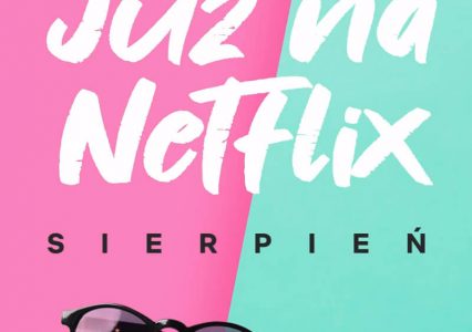 Jest już lista nowości na Netflix na sierpień! Zobacz co ciekawego