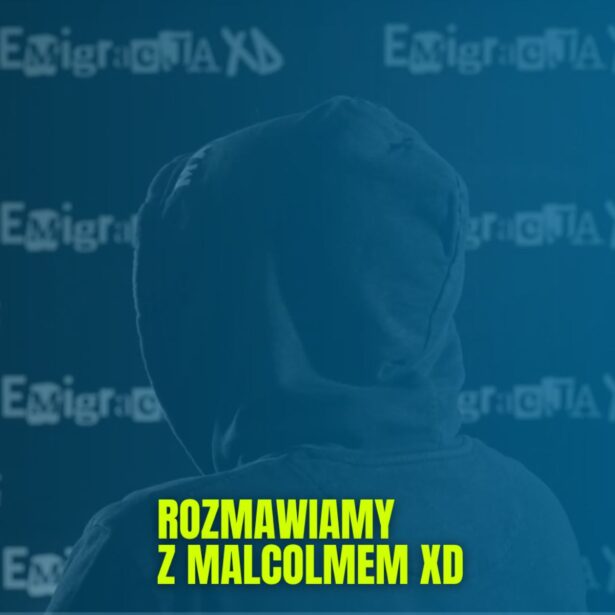 WYWIAD: Emigracja XD – Malcolm XD dla DailyWeb!