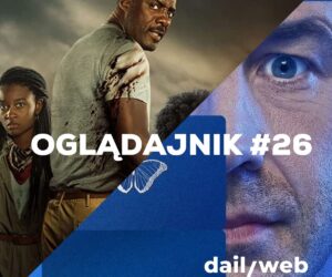 DailyWeb testuje: Oglądajnik #27, czyli co obejrzeć w Weekend na Netflix, HBO, Disney+, Apple TV i Canal+