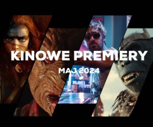DailyWeb testuje: Kinowe premiery na maj 2024 na dużo akcji, morderczy Kubuś Puchatek i polskie Avengerki