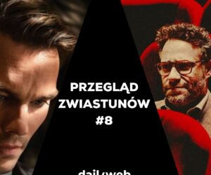 DailyWeb testuje: Tygodniowy przegląd zwiastunów #8. Kolejny Obcy, morderczy Popeye i żywy Smok