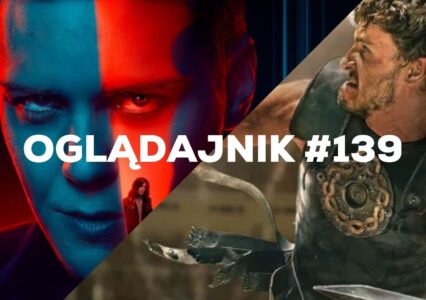 Oglądajnik #139, czyli co obejrzeć w weekend na Netflix, MAX, Disney+, Apple TV+ i CANAL+