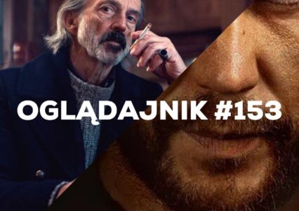 Oglądajnik #153, czyli co obejrzeć w weekend na Netflix, HBO MAX, Disney+, Apple TV+ i CANAL+