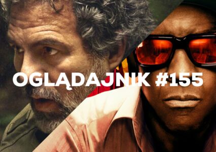 Oglądajnik #155, czyli co obejrzeć w weekend na Netflix, HBO MAX, Disney+, Apple TV+ i CANAL+