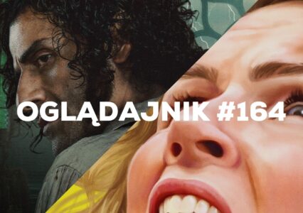 Oglądajnik #164, czyli co obejrzeć w weekend na Netflix, HBO MAX, Disney+, Apple TV+ i CANAL+