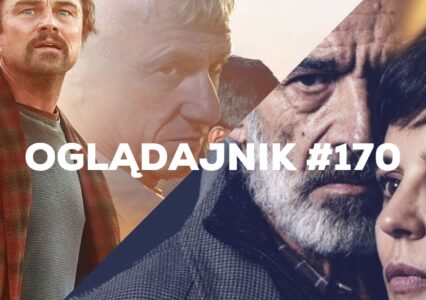 Oglądajnik #170, czyli co obejrzeć w weekend na Netflix, HBO MAX, Disney+, Apple TV+ i CANAL+