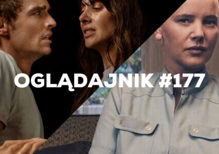 Oglądajnik #177, czyli co obejrzeć w weekend na Netflix, HBO MAX, Disney+, Apple TV+ i CANAL+