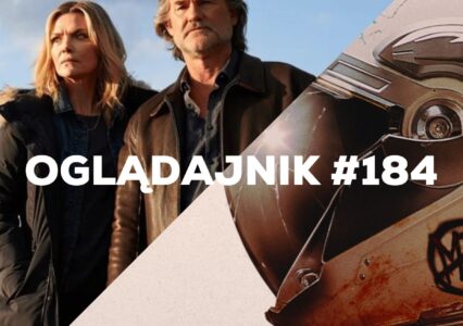 Oglądajnik #184, czyli co obejrzeć w weekend na Netflix, HBO MAX, Disney+, Apple TV+ i CANAL+