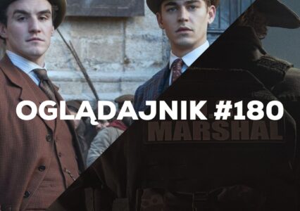 Oglądajnik #180, czyli co obejrzeć na Netflix, HBO MAX, Disney+, Apple TV+ i CANAL+