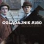 Oglądajnik #180, czyli co obejrzeć na Netflix, HBO MAX, Disney+, Apple TV+ i CANAL+