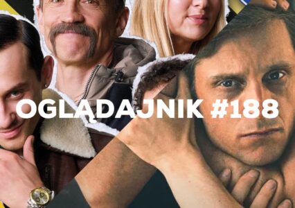 Oglądajnik #188, czyli co obejrzeć w weekend na Netflix, HBO MAX, Disney+, Apple TV+ i CANAL+