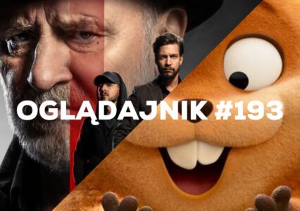 Oglądajnik #193, czyli co obejrzeć w weekend na Netflix, HBO MAX, Disney+, Apple TV+ i CANAL+
