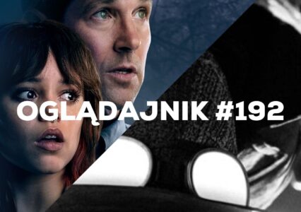 Oglądajnik #192, czyli co obejrzeć w weekend na Netflix, HBO MAX, Disney+, Apple TV+ i CANAL+