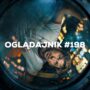 Oglądajnik #198, czyli co obejrzeć w weekend na Netflix, HBO MAX, Disney+, Apple TV+ i CANAL+