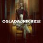 Oglądajnik #212, czyli co obejrzeć w weekend na Netflix, HBO MAX, Disney+, Apple TV+ i CANAL+